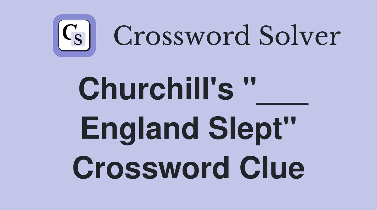 Churchill's "___ England Slept" Crossword Clue