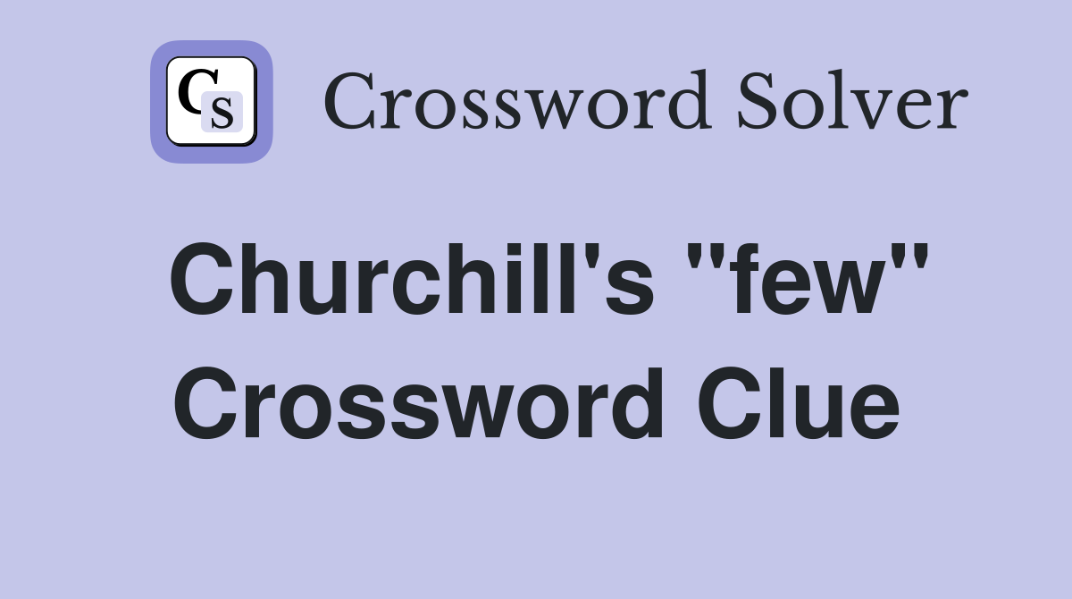Churchill's "few" Crossword Clue