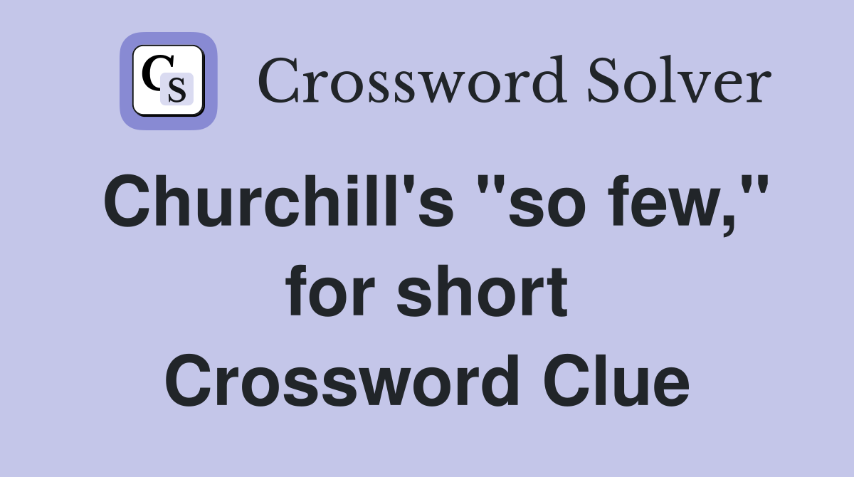 Churchill's "so few," for short Crossword Clue