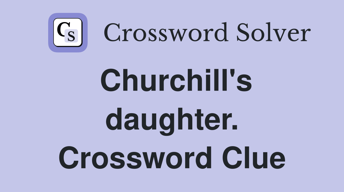 Churchill's daughter. Crossword Clue