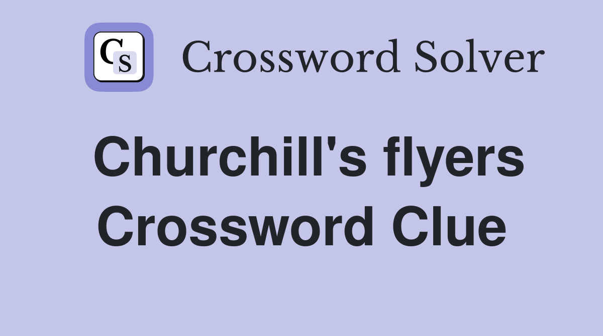 Churchill's flyers Crossword Clue