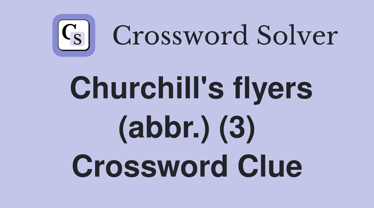 Churchill's flyers (abbr.) (3) Crossword Clue