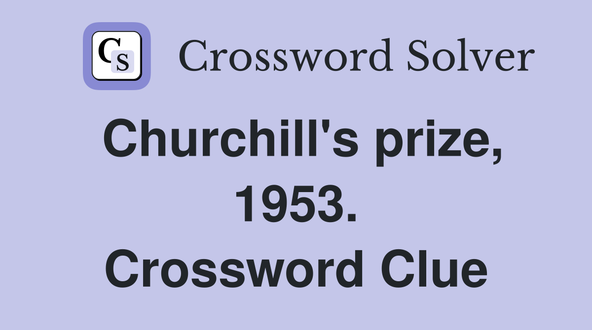 Churchill's prize, 1953. Crossword Clue