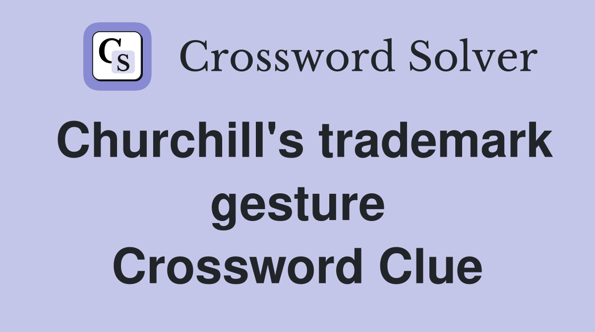 Churchill's trademark gesture Crossword Clue