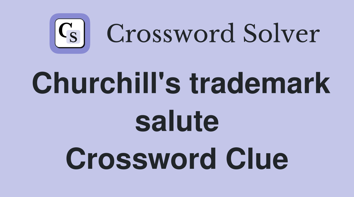 Churchill's trademark salute Crossword Clue