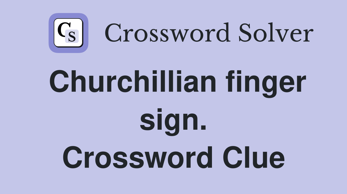 Churchillian finger sign. Crossword Clue