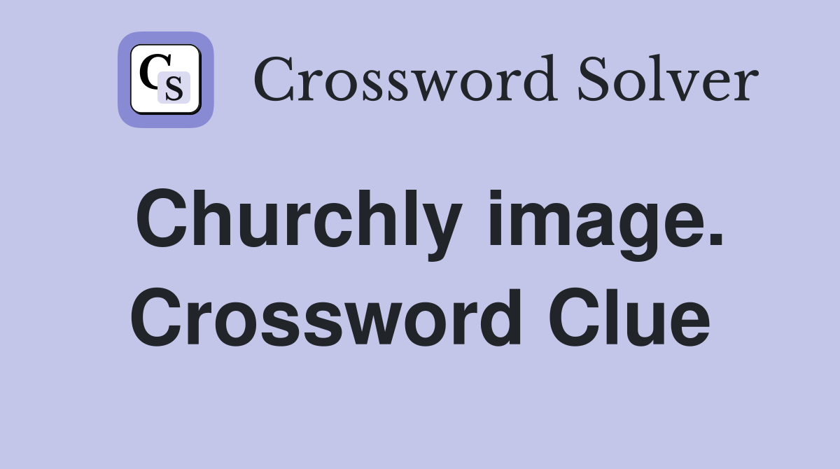 Churchly image. Crossword Clue
