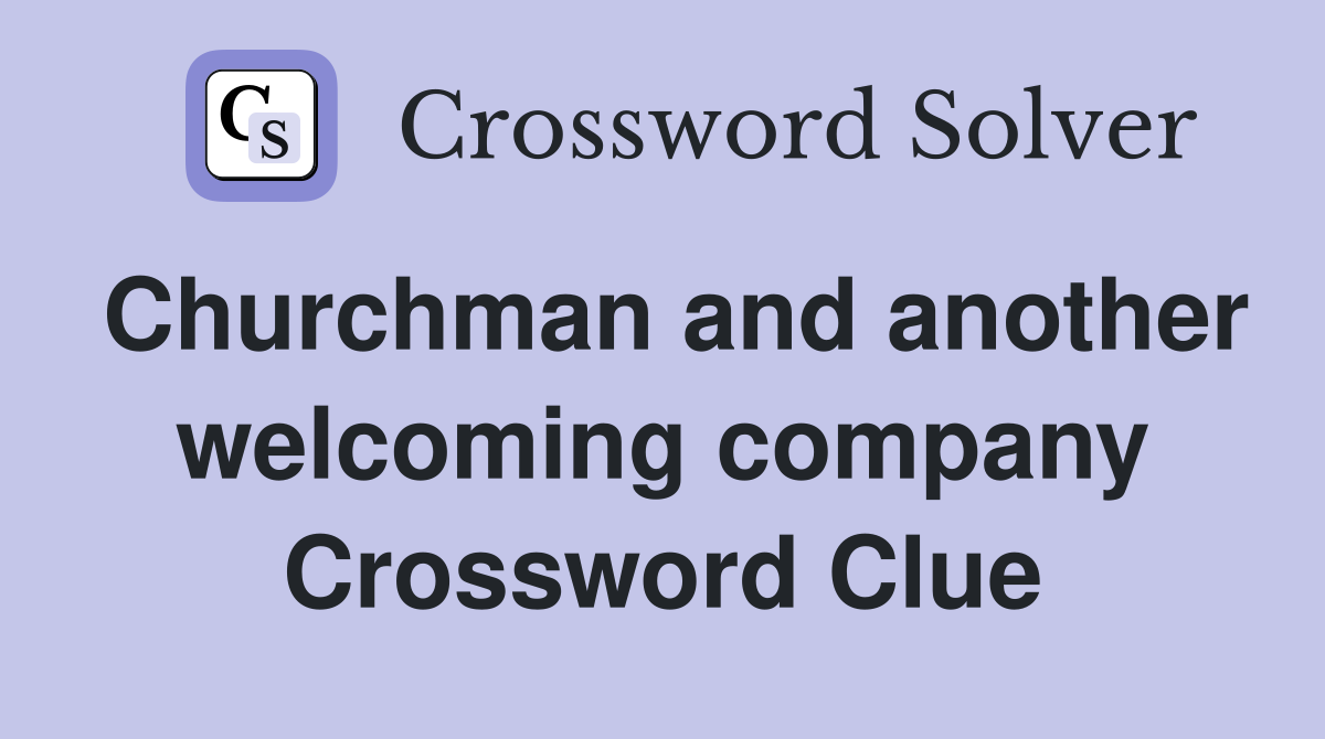 Churchman and another welcoming company Crossword Clue