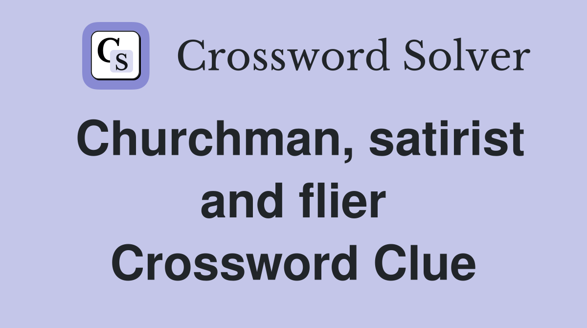 Churchman, satirist and flier Crossword Clue