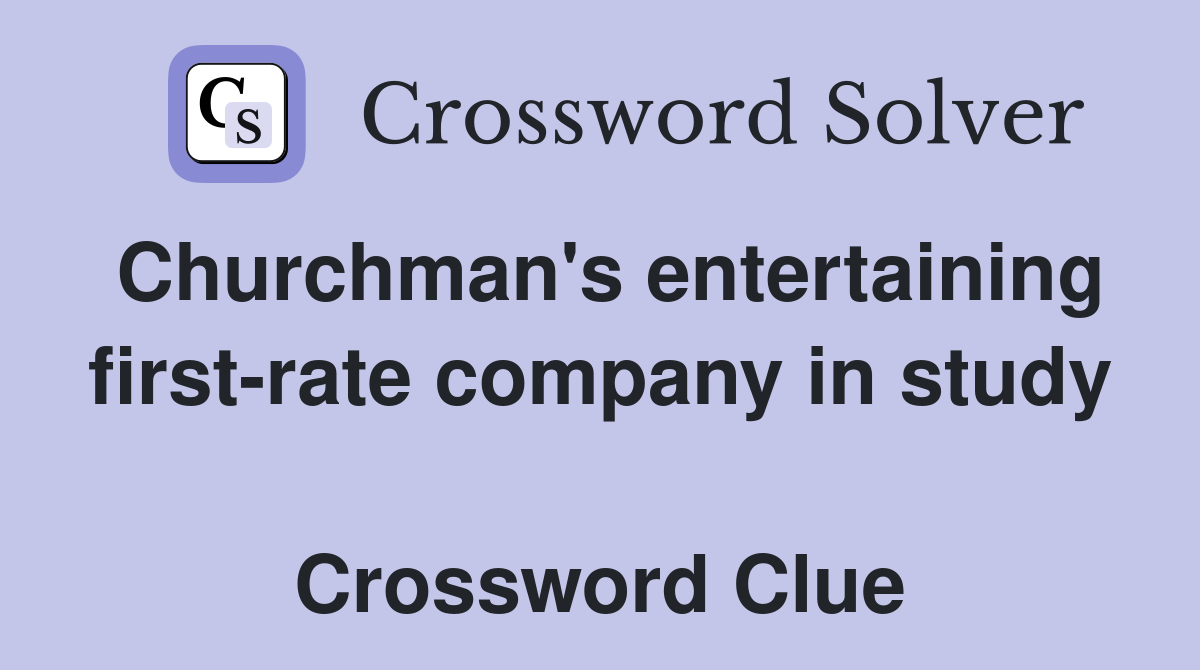 Churchman's entertaining first-rate company in study  Crossword Clue