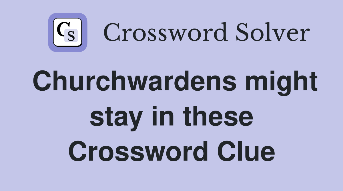 Churchwardens might stay in these Crossword Clue