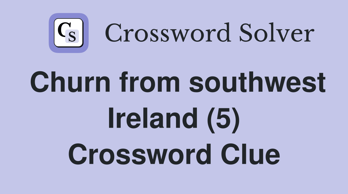 Churn from southwest Ireland (5) Crossword Clue