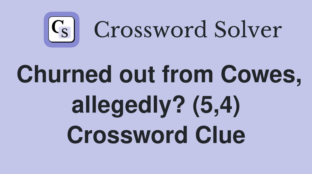 Churned out from Cowes, allegedly? (5,4) Crossword Clue