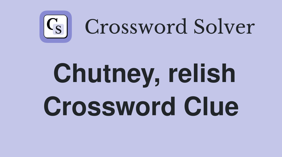 Chutney, relish Crossword Clue