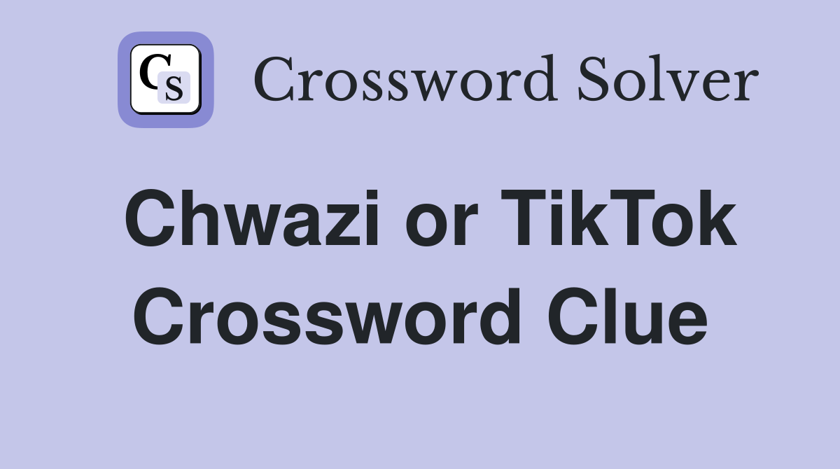 Chwazi or TikTok Crossword Clue