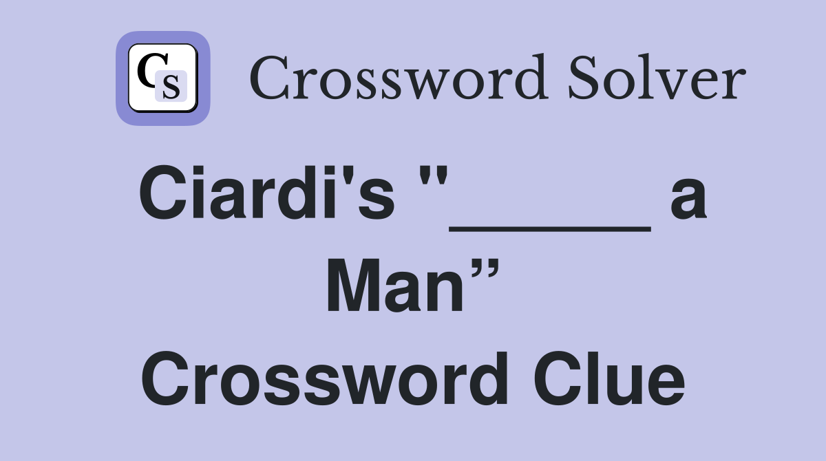 Ciardi's "_____ a Man” Crossword Clue