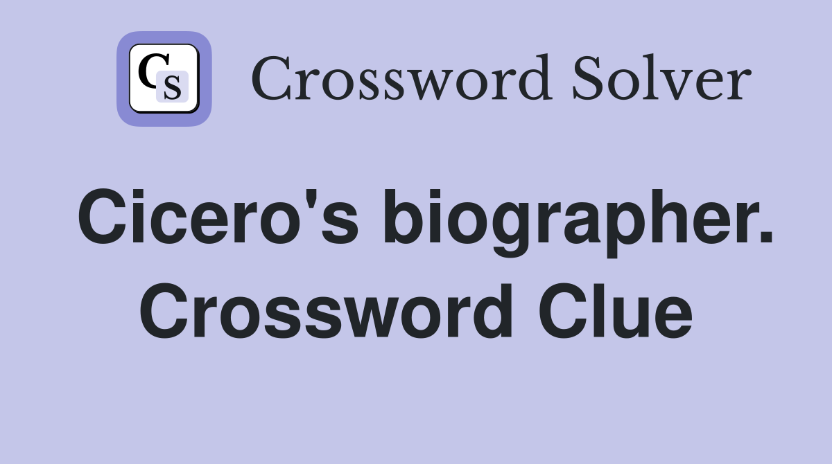 Cicero's biographer. Crossword Clue