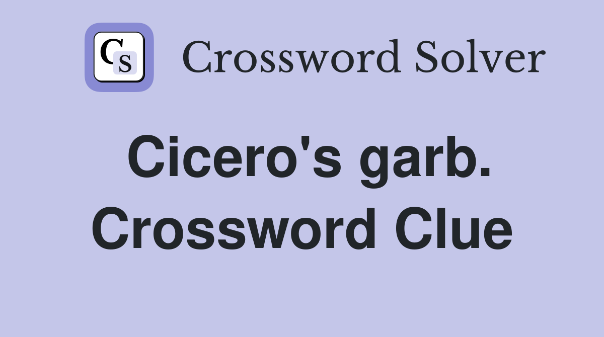 Cicero's garb. Crossword Clue
