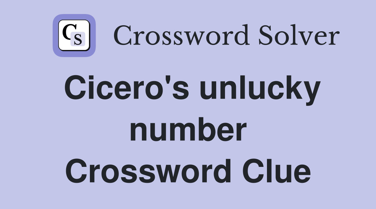 Cicero's unlucky number Crossword Clue