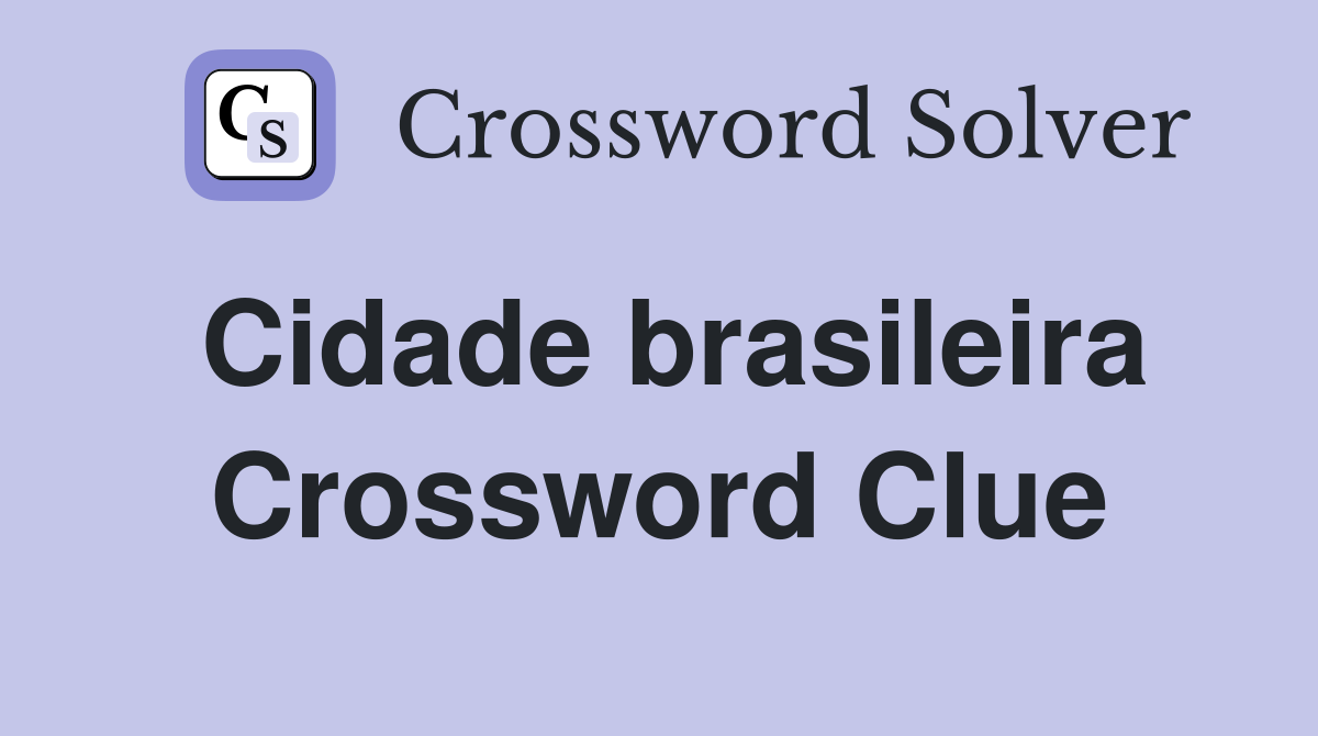 Cidade brasileira Crossword Clue