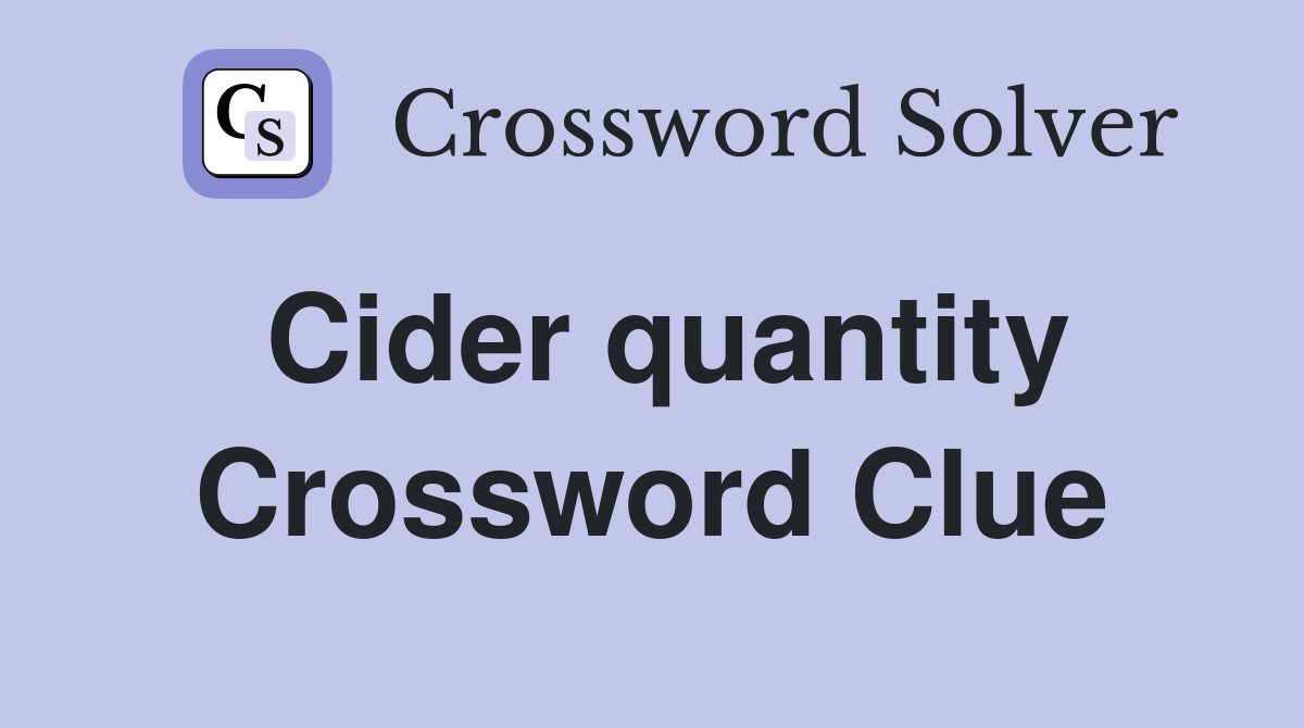 Cider quantity Crossword Clue