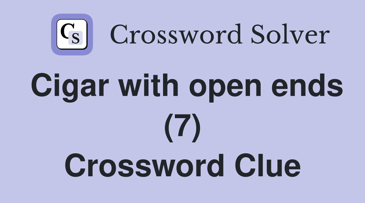 Cigar with open ends (7) Crossword Clue