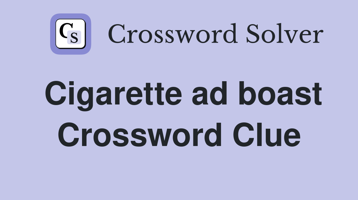 Cigarette ad boast Crossword Clue
