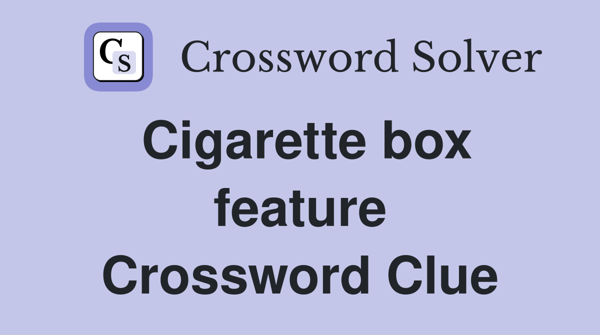 Cigarette box feature Crossword Clue