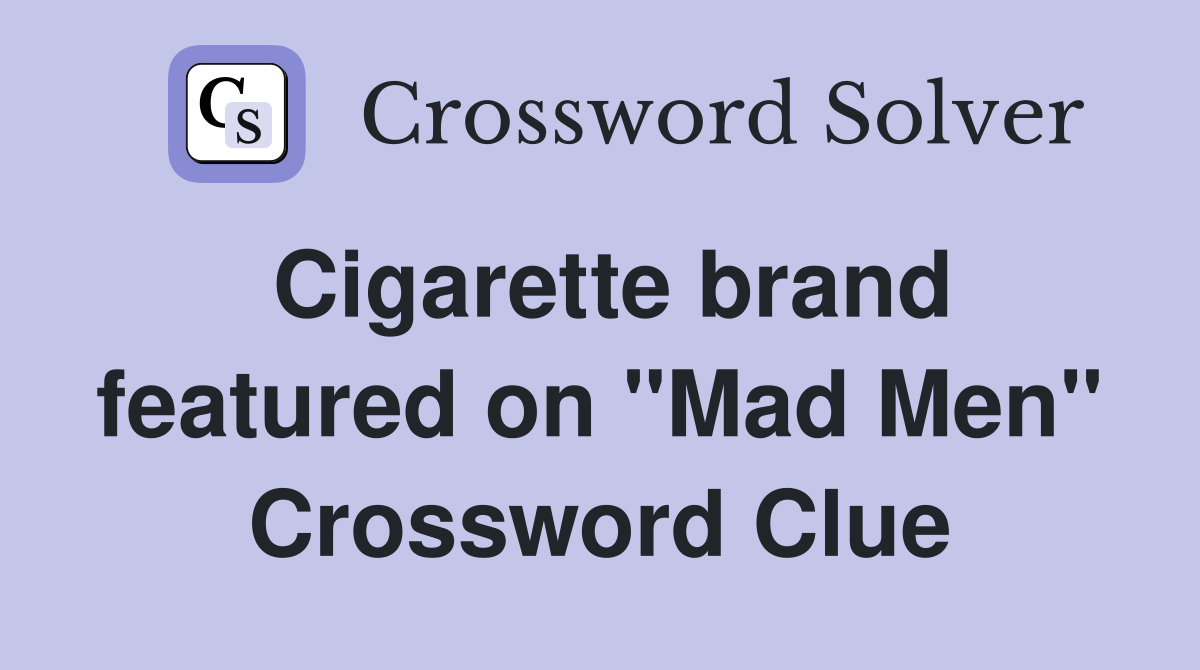 Cigarette brand featured on "Mad Men" Crossword Clue