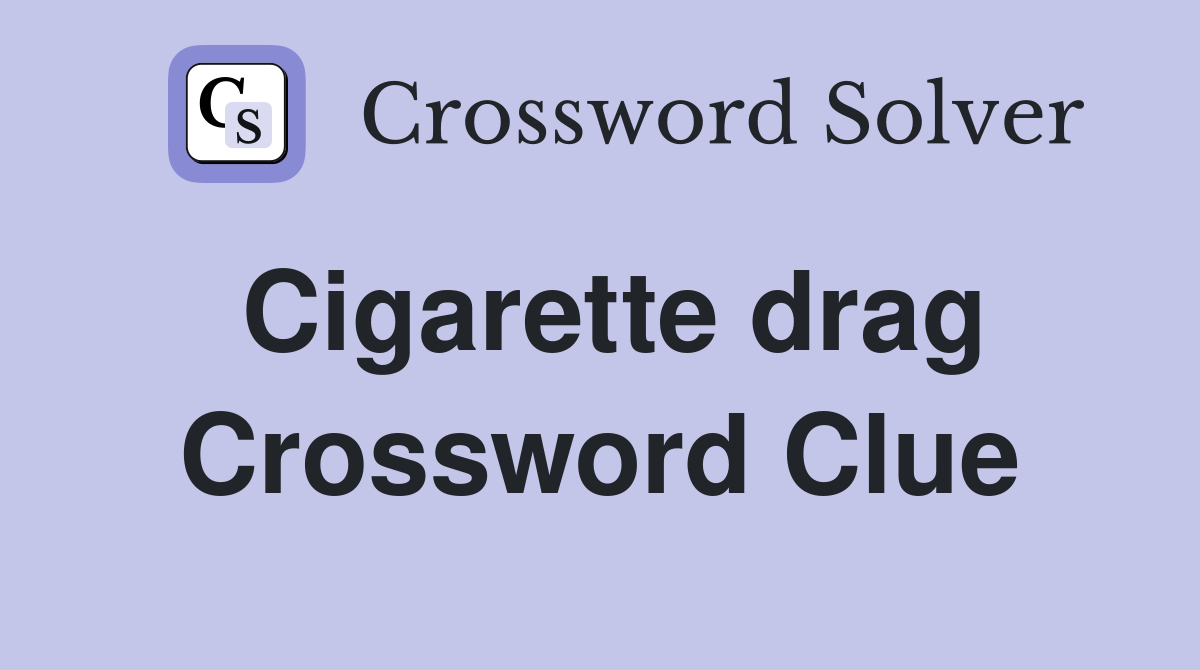 Cigarette drag Crossword Clue