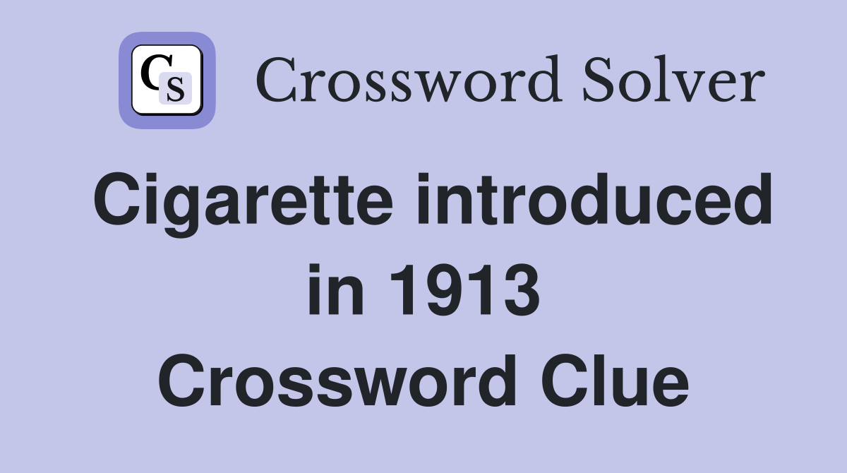 Cigarette introduced in 1913 Crossword Clue