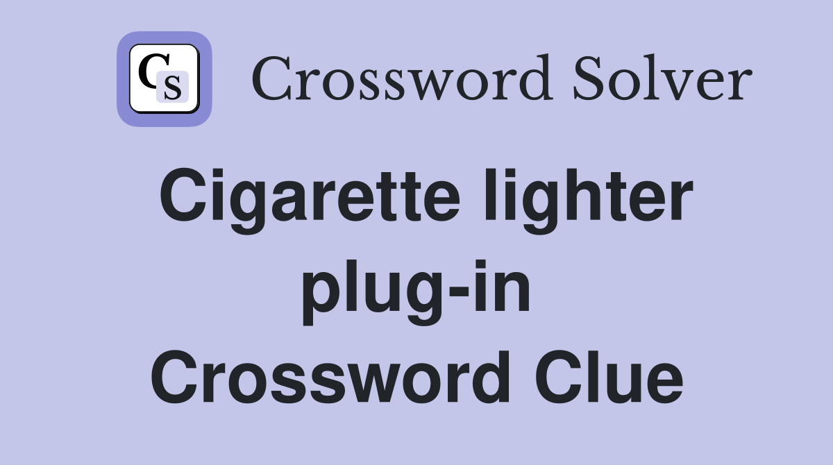 Cigarette lighter plug-in Crossword Clue