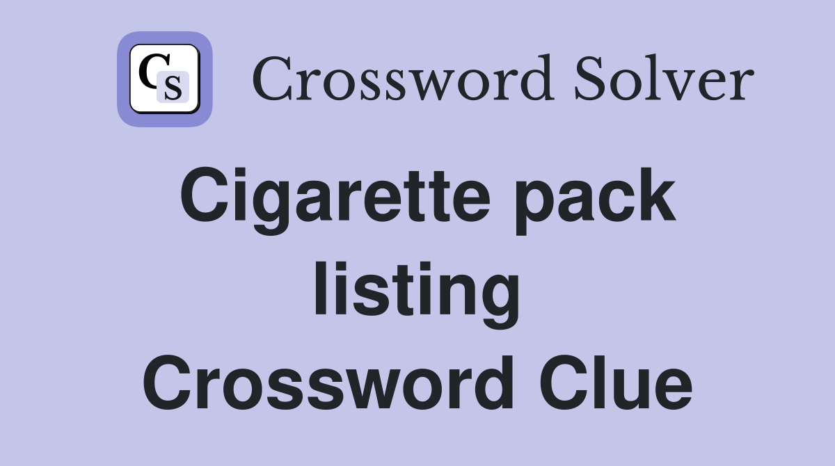 Cigarette pack listing Crossword Clue