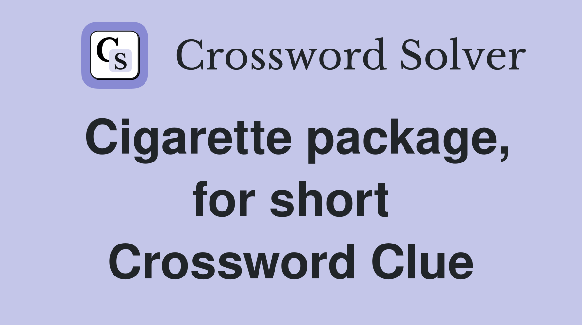 Cigarette package, for short Crossword Clue