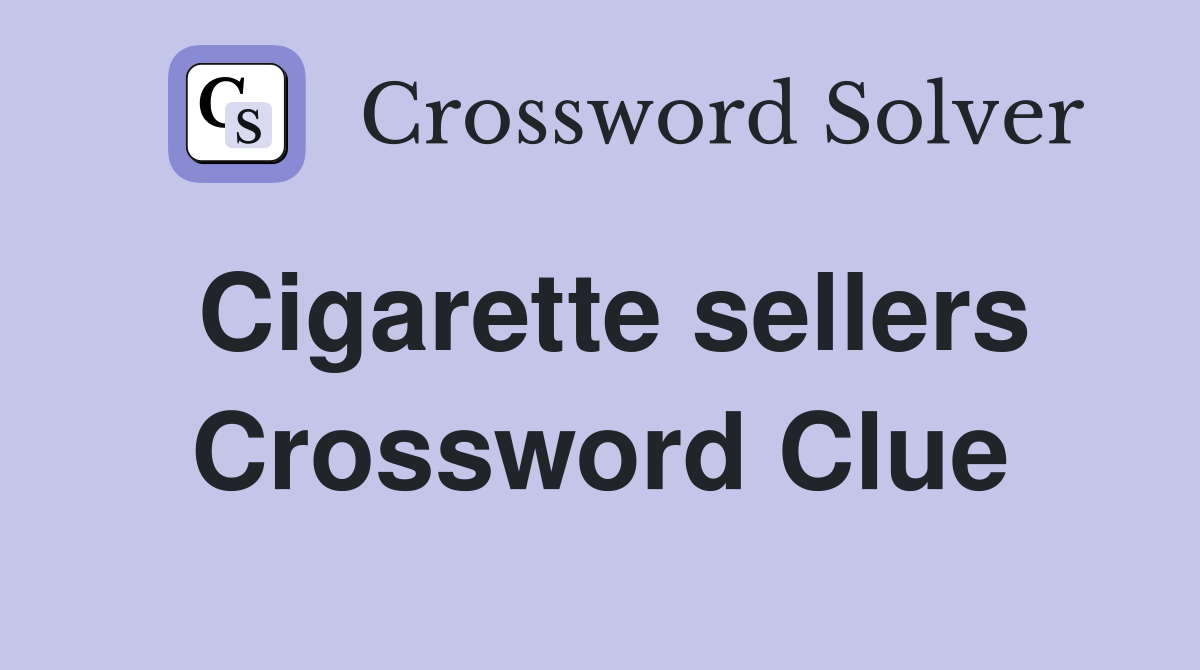 Cigarette sellers Crossword Clue