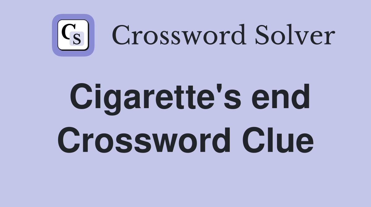 Cigarette's end Crossword Clue