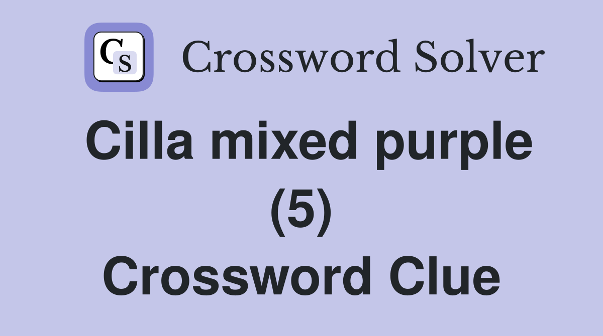 Cilla mixed purple (5) Crossword Clue