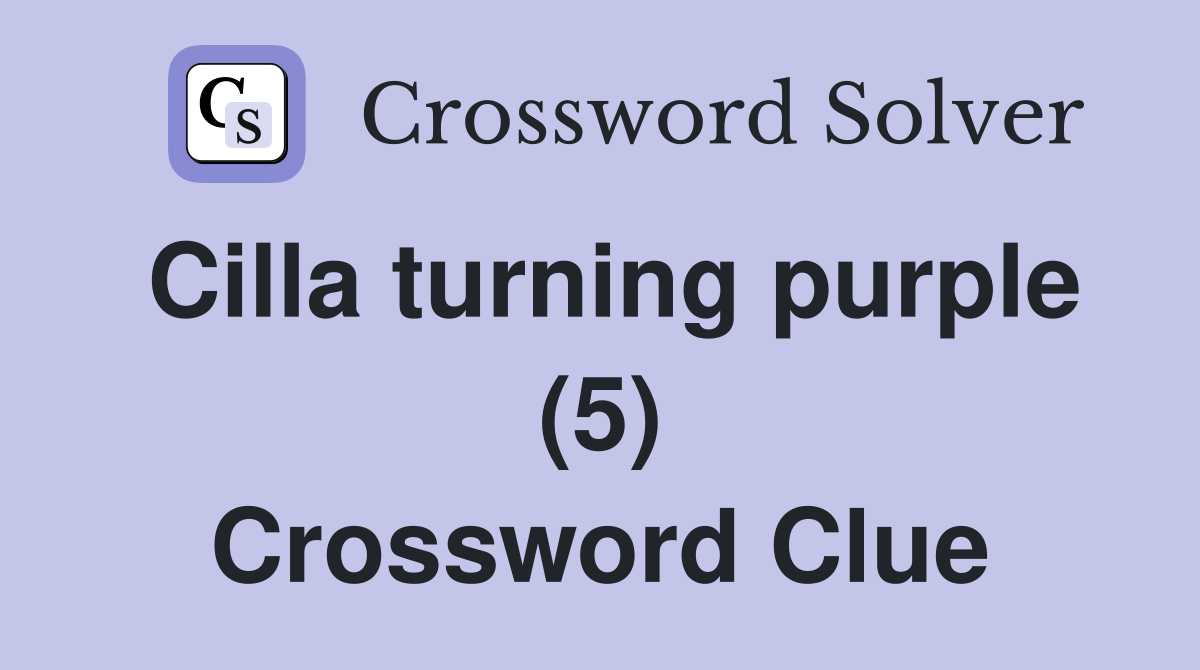Cilla turning purple (5) Crossword Clue