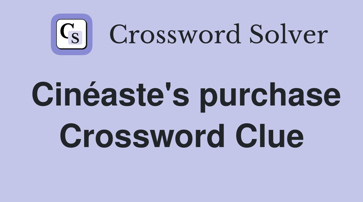 Cinéaste's purchase Crossword Clue
