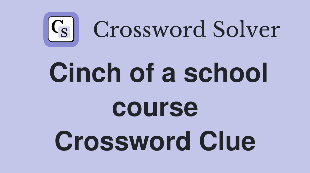 Cinch of a school course Crossword Clue
