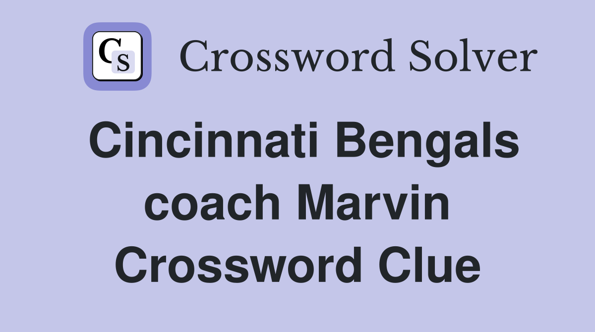Cincinnati Bengals coach Marvin Crossword Clue