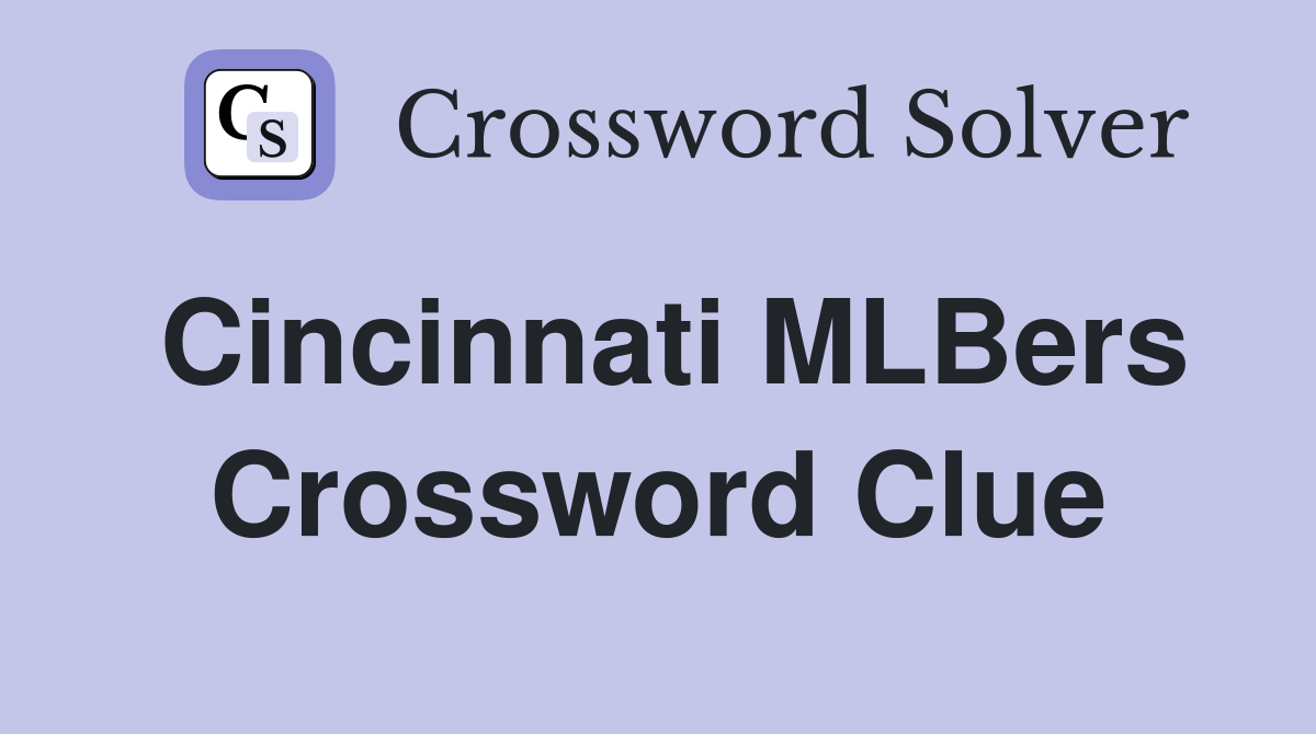 Cincinnati MLBers Crossword Clue