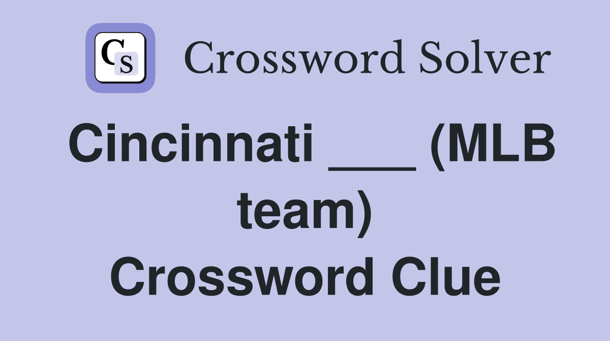 Cincinnati ___ (MLB team) Crossword Clue