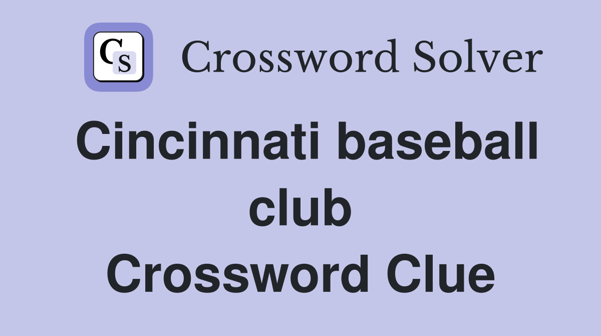 Cincinnati baseball club Crossword Clue