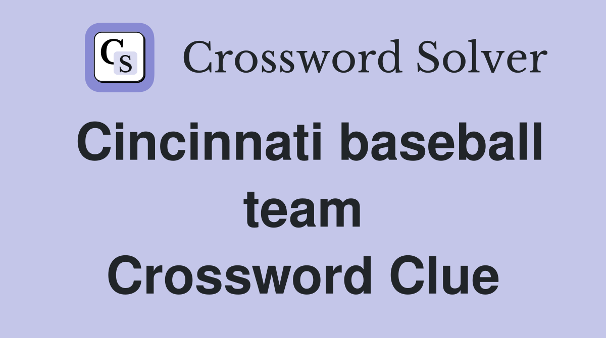 Cincinnati baseball team Crossword Clue