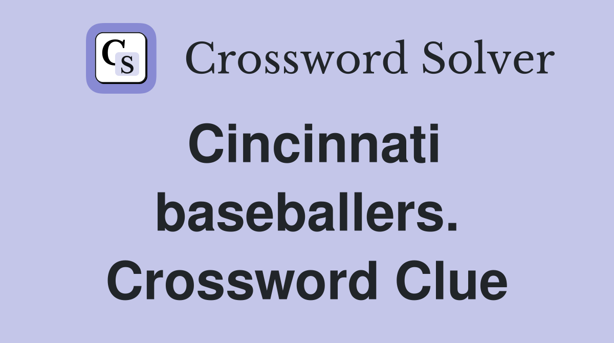 Cincinnati baseballers. Crossword Clue