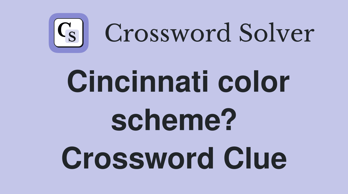 Cincinnati color scheme? Crossword Clue
