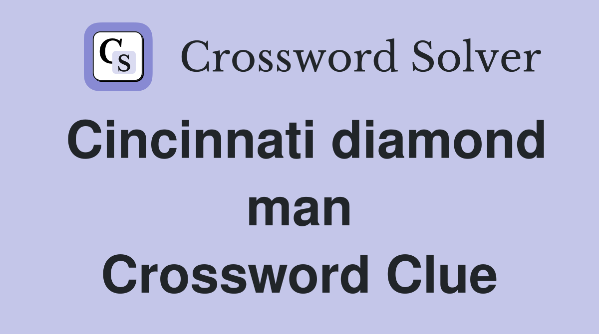 Cincinnati diamond man Crossword Clue