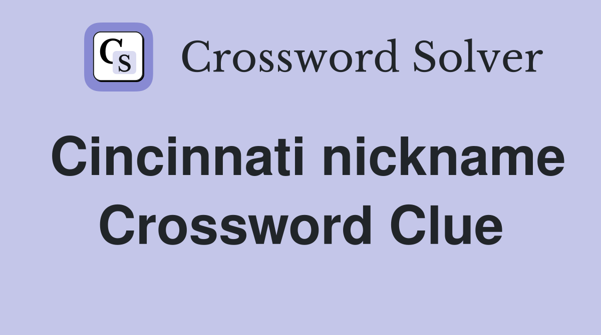 Cincinnati nickname Crossword Clue