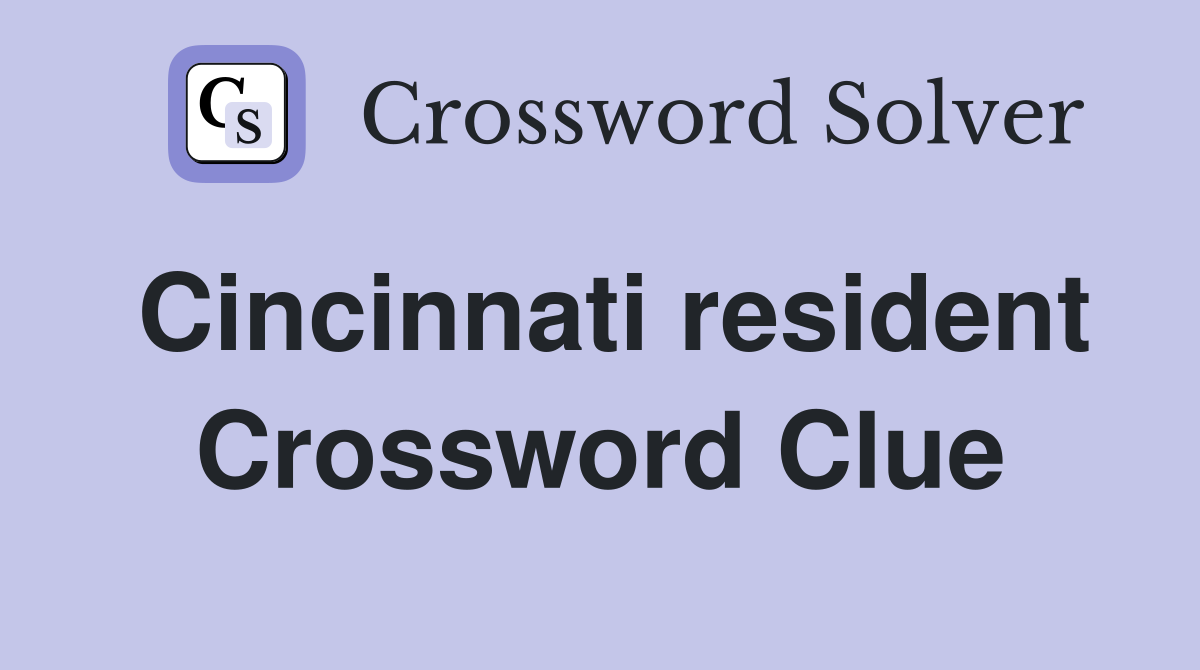 Cincinnati resident Crossword Clue